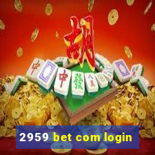 2959 bet com login